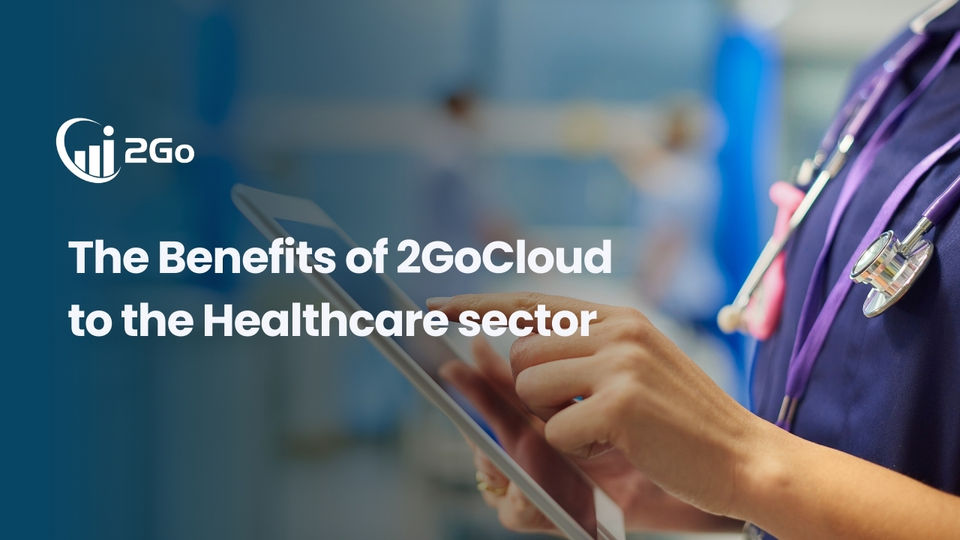 The Benefits of 2GoCloud to the Healthcare Sector